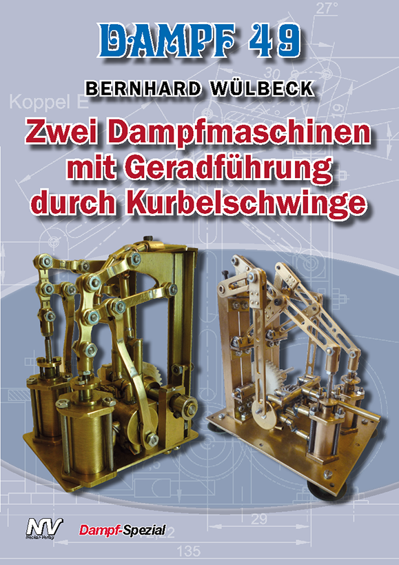 DAMPF 49: Zwei Dampfmaschinen mit Geradführung durch Kurbelschwinge
