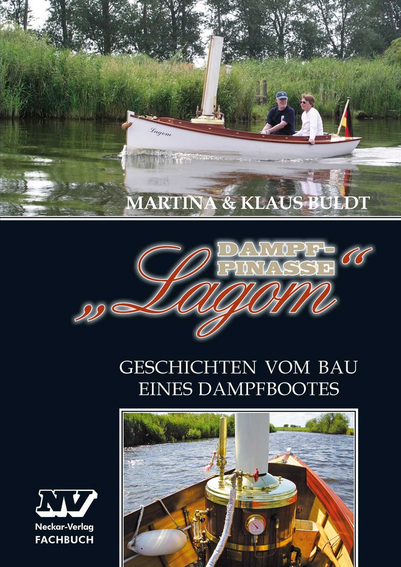 Dampfpinasse Lagom - Geschichten vom Bau eines Dampfbootes
