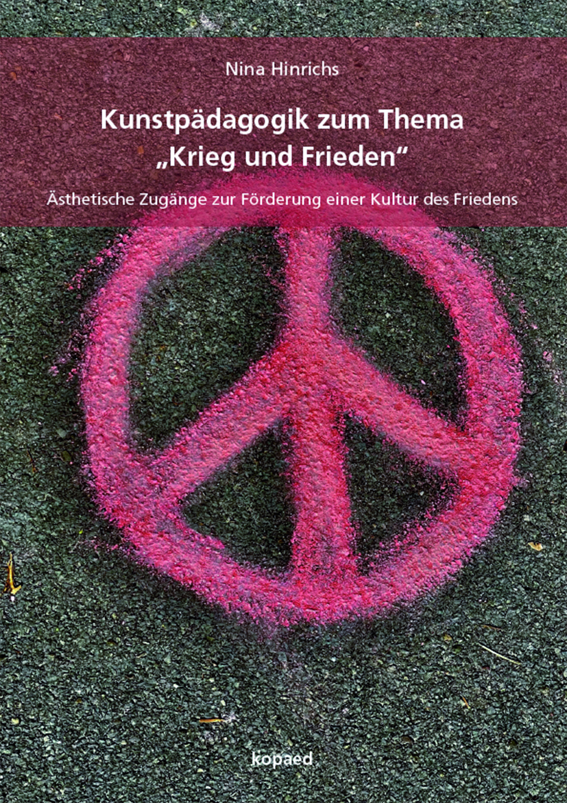 Kunstpädagogik zum Thema "Krieg und Frieden"